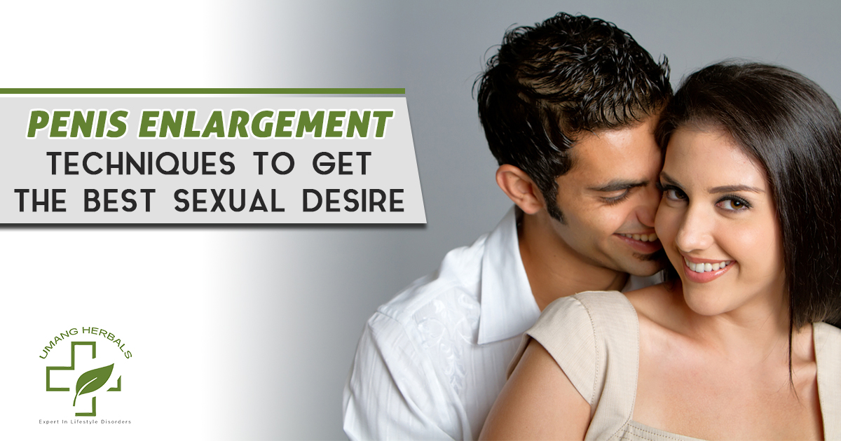 Penis Enlargement Techniques to Get The Best sexual desire