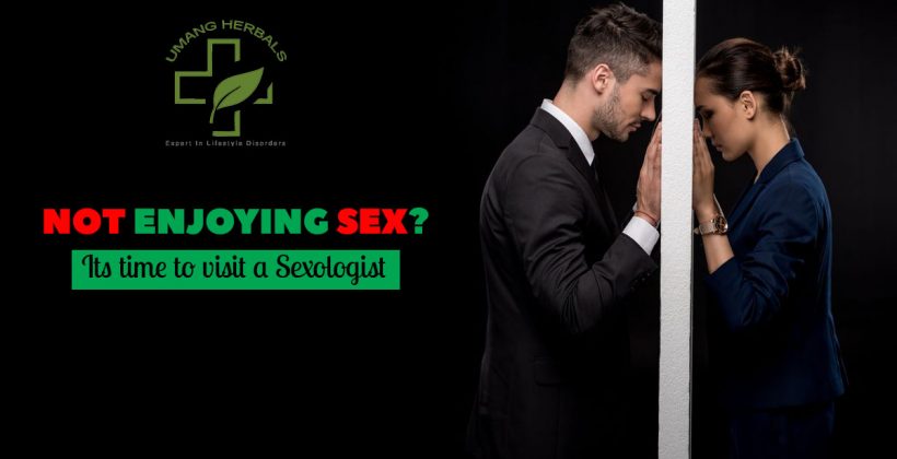Not Enjoying Sex? – Its time to visit A Sexologist