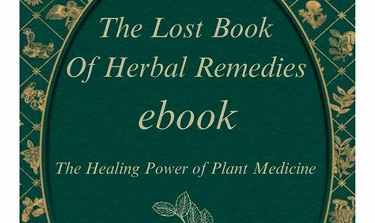 Get the PDF: Lost Book of Herbal Remedies Download + Guide The Ultimate Herbal Remedies Guide: Natural Healing for a Healthier Life Get the PDF: Lost Book of Herbal Remedies Download + Guide | The Ultimate Herbal Remedies Guide: Natural Healing for a Healthier Life