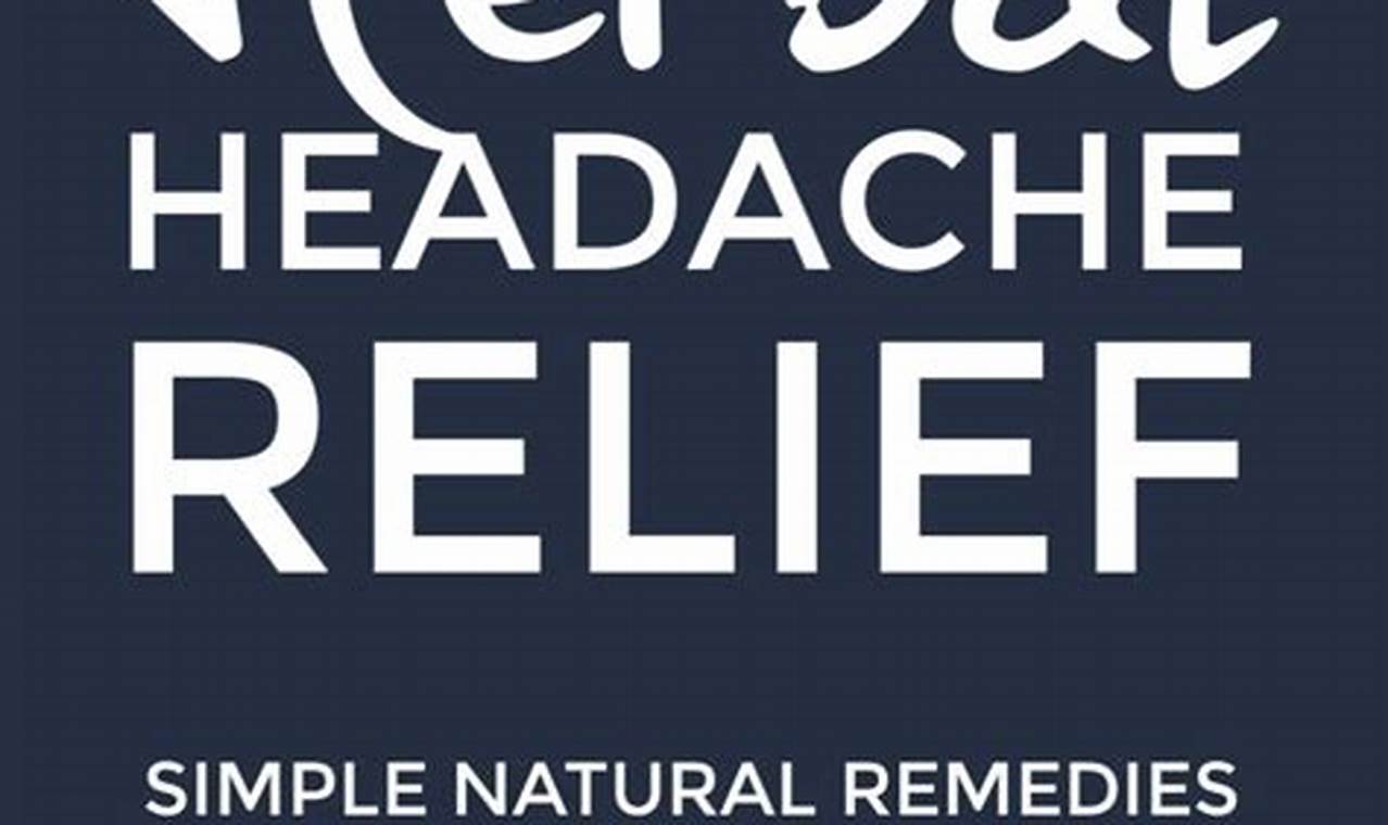 Sip Away Headache: Herbal Tea for Relief & Wellness The Ultimate Herbal Remedies Guide: Natural Healing for a Healthier Life Sip Away Headache: Herbal Tea for Relief & Wellness | The Ultimate Herbal Remedies Guide: Natural Healing for a Healthier Life