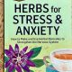 Natural Anxiety Herbal Treatment: Relief + Remedies | The Ultimate Herbal Remedies Guide: Natural Healing for a Healthier Life