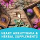 Natural Herbal Remedies for Arrhythmia: Find Relief | The Ultimate Herbal Remedies Guide: Natural Healing for a Healthier Life