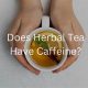 Caffeine & Herbal Tea: Do Herbal Teas Have Caffeine? Guide | The Ultimate Herbal Remedies Guide: Natural Healing for a Healthier Life
