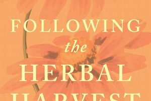 Complete Herbal Harvest Guide: Tips &amp; Benefits | The Ultimate Herbal Remedies Guide: Natural Healing for a Healthier Life