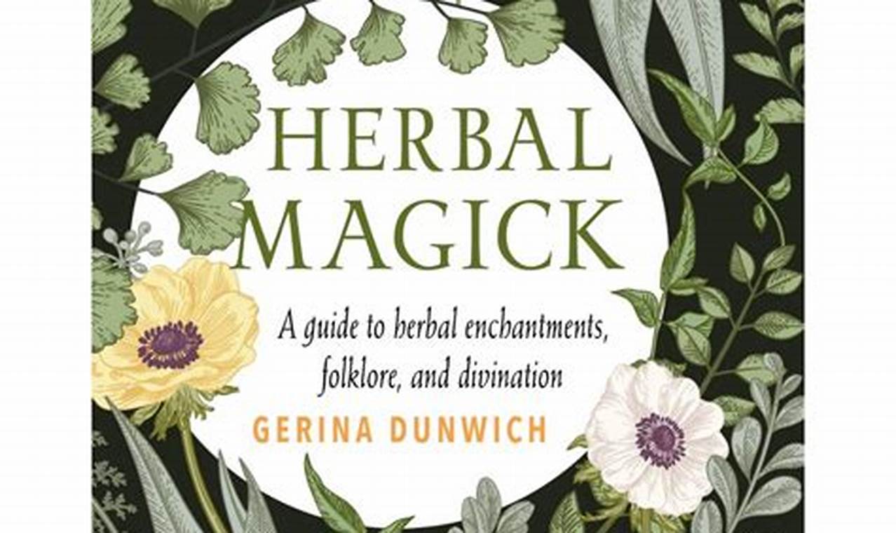 Unlocking Herbal Magick: Spells & Benefits +Guide The Ultimate Herbal Remedies Guide: Natural Healing for a Healthier Life Unlocking Herbal Magick: Spells & Benefits +Guide | The Ultimate Herbal Remedies Guide: Natural Healing for a Healthier Life