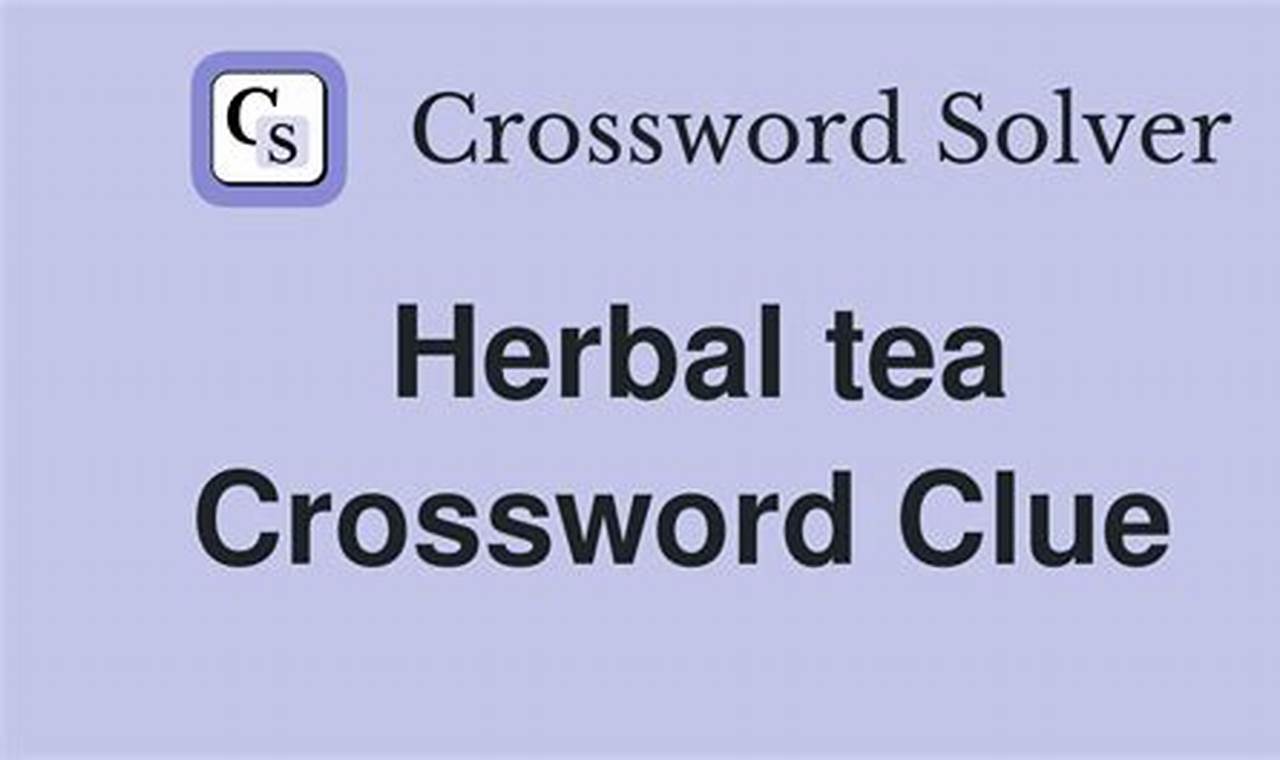 Decoding Herbal Tea Crossword Clues: A Solver's Guide | The Ultimate Herbal Remedies Guide: Natural Healing for a Healthier Life