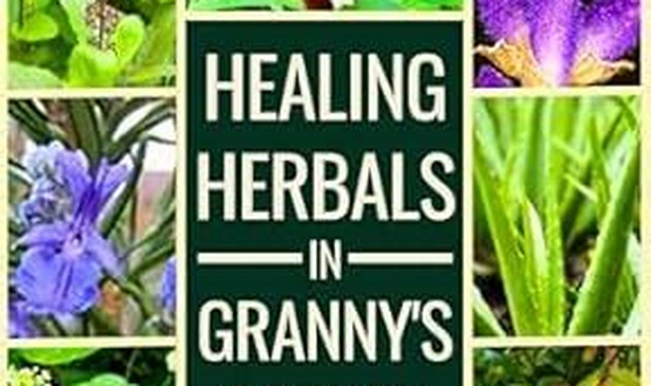 Ancient Granny Herbals: Natural Remedies Guide The Ultimate Herbal Remedies Guide: Natural Healing for a Healthier Life Ancient Granny Herbals: Natural Remedies Guide | The Ultimate Herbal Remedies Guide: Natural Healing for a Healthier Life