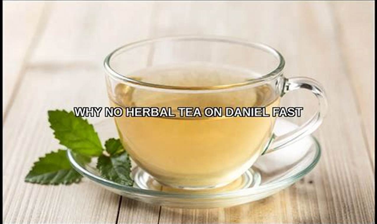 Daniel Fast Tea Rules: Why No Herbal Tea Allowed? The Ultimate Herbal Remedies Guide: Natural Healing for a Healthier Life Daniel Fast Tea Rules: Why No Herbal Tea Allowed? | The Ultimate Herbal Remedies Guide: Natural Healing for a Healthier Life
