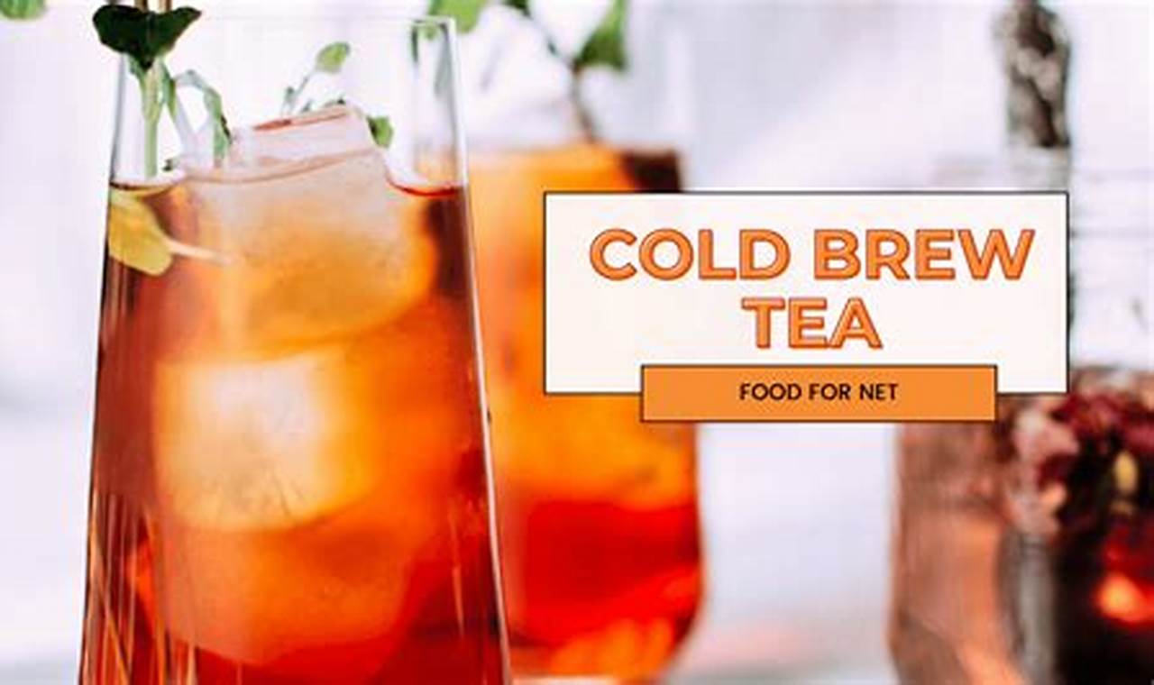 Unlock Flavor: Herbal Tea Cold Brew Benefits + Recipes | The Ultimate Herbal Remedies Guide: Natural Healing for a Healthier Life