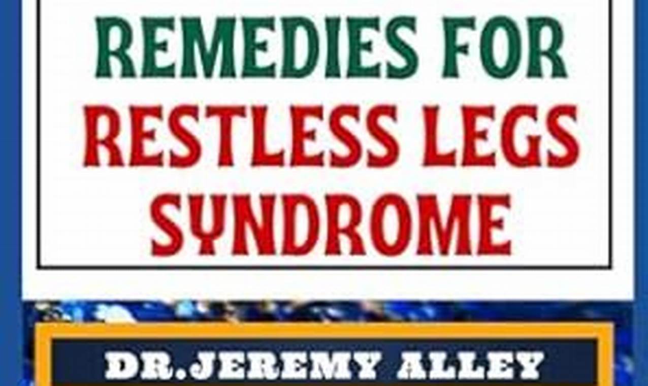 Natural Herbal Remedies for Restless Legs Relief Now The Ultimate Herbal Remedies Guide: Natural Healing for a Healthier Life Natural Herbal Remedies for Restless Legs Relief Now | The Ultimate Herbal Remedies Guide: Natural Healing for a Healthier Life